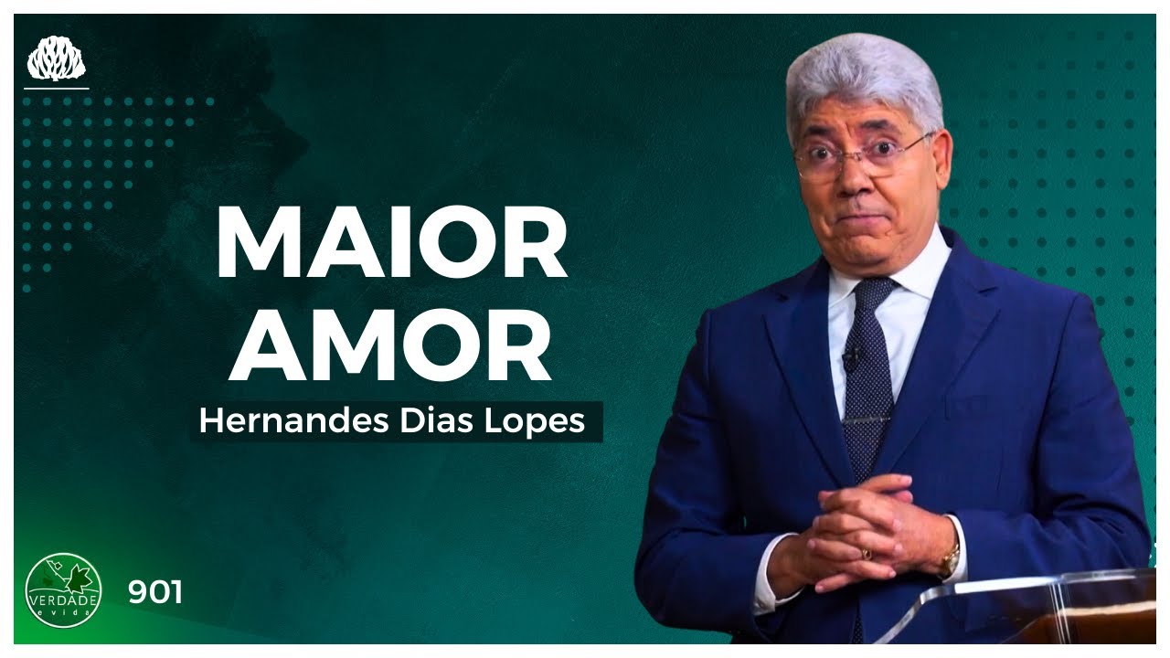 MAIOR AMOR - Hernandes Dias Lopes