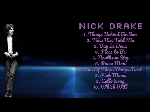 Nick Drake-Year's sensational singles-Premier Songs Mix-Glorified