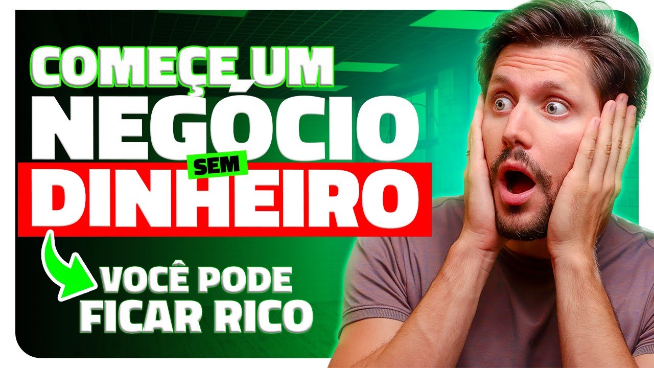 COMO COMEÇAR UM NEGÓCIO DO ZERO SEM DINHEIRO? (VOCÊ PODE FICAR RICO COM ESSAS DICAS)