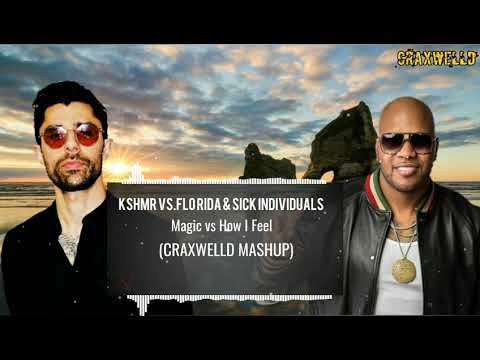 KSHMR vs.Flo Rida & SICK INDIVIDUALS - Magic vs How I Feel(Craxwelld Mashup)
