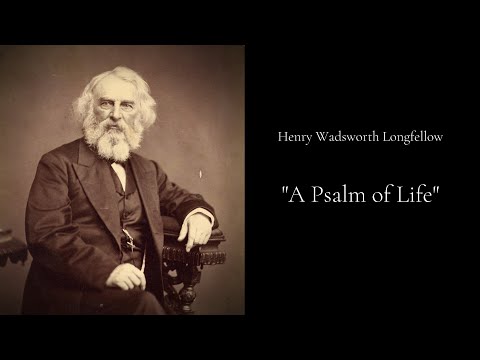 Henry Wadsworth Longfellow - 'Psalm of Life'