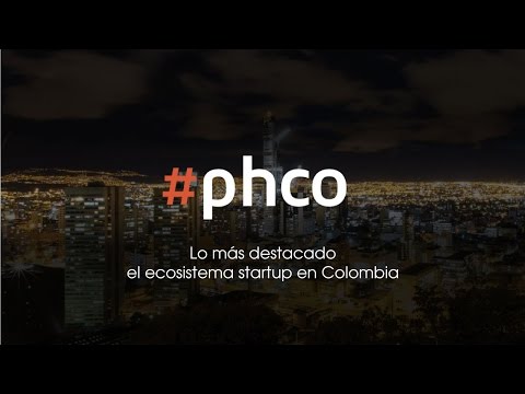 Lo más destacado el ecosistema startup en Colombia #phco