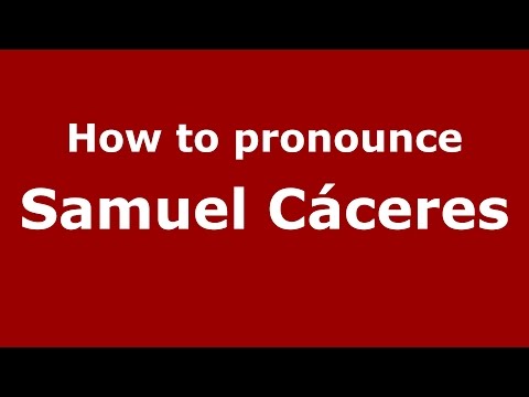How to pronounce Samuel Cáceres (Spanish/Argentina) - PronounceNames.com