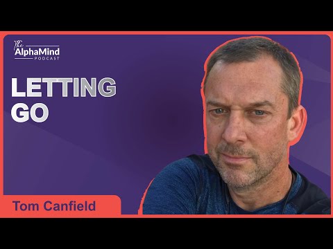 #84 Tom Canfield - Letting Go