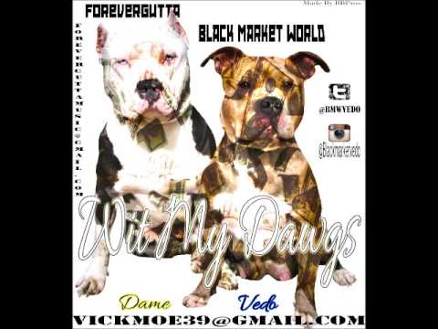 BlackMarket Vedo ft Dame Dot - Wit My Dawgs (Prod.By BOTB)