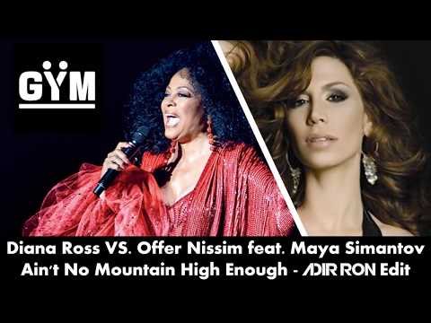 Diana Ross Vs. Offer Nissim feat. Maya Simantov - Ain't No Mountain High Enough (Adir Ron GYM Remix)