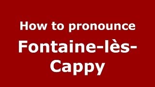 How to pronounce Fontaine-Lès-Cappy