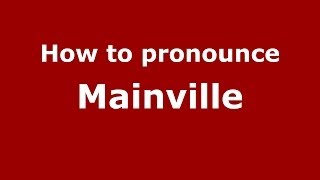 How to pronounce Mainville