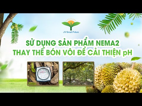 NEMA2- SẢN PHẨM CẢI TẠO ĐẤT 50 ỨNG DỤNG CHO SẦU RIÊNG