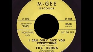 THE HEROS - I CAN ONLY GIVE YOU EVERYTHING