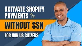 How to Activate Shopify Payments for Non US Citizens (without SSN)