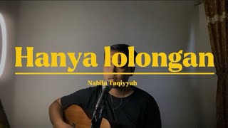 Download lagu HANYA LOLONGAN - Nabila Taqiyyah (Cover) mp3