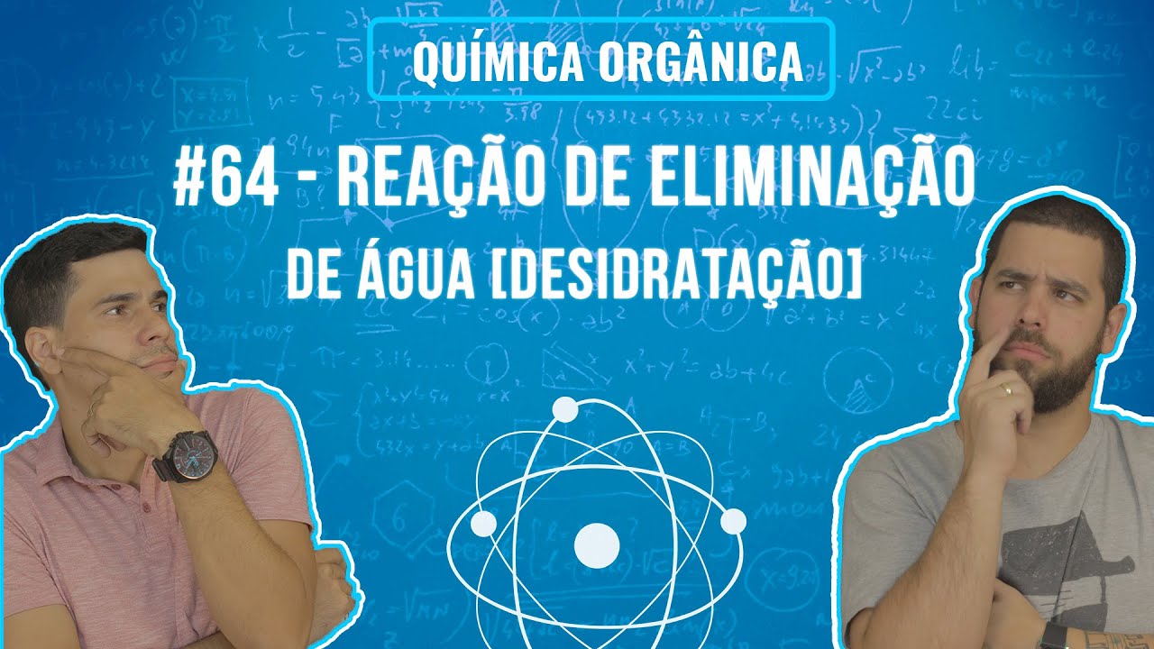 Química Simples #64 - Reação de Eliminação de Água [Desidratação]