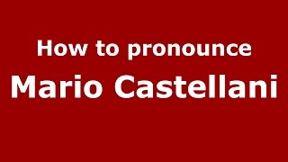 How to pronounce Mario Castellani