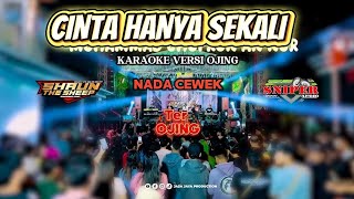 Download lagu CINTA HANYA SEKALI - KARAOKE VERSI OJING - NADA CEWEK - TER OJING mp3
