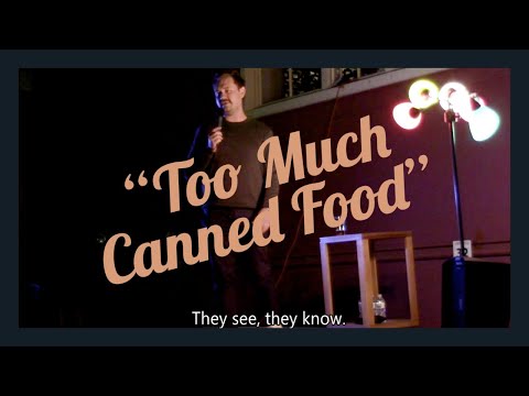 "Have You Been Eating A Lot Of Canned Food"