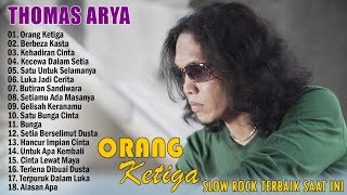 Download lagu ORANG KETIGA - THOMAS ARYA (FULL ALBUM TERBARU DAN TERPOPULER 2022) mp3