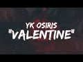 YK Osiris - Valentine (Lyrics / Lyric Video)