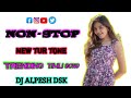NON STOP NEW TUR TONE TRENDING TIMLI SONG DJ ALPESH DSK