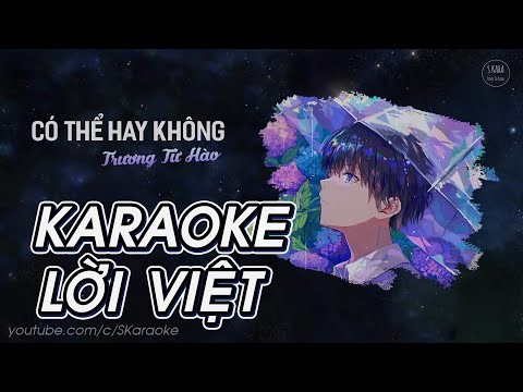 Có Thể Hay Không【KARAOKE Lời Việt】- Trương Tử Hào | Xanh 🌿 Cover | S. Kara ♪
