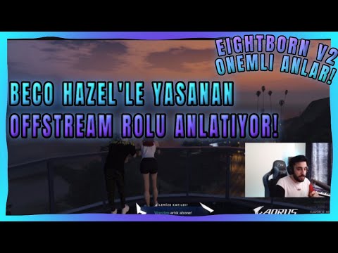 Beço Hazel ile Yaşanan OFFSTREAM Rolü Anlatıyor ! - Eightborn Önemli Anlar