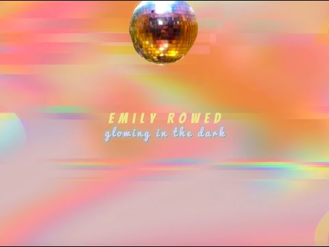 Emily Rowed - Glowing in the Dark (Official Lyric Video)