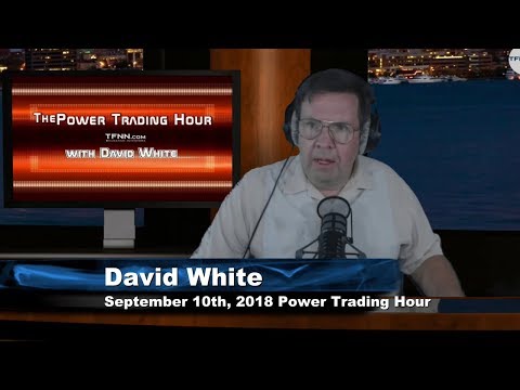 September 10th Power Trading Hour with David White on TFNN - 2018