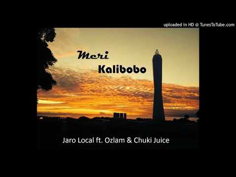 MERI KALIBOBO - Jaro Local ft. Ozlam & Chuki Juice | 2017