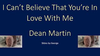 Dean Martin   I Can't Believe That You're In Love With Me  karaoke