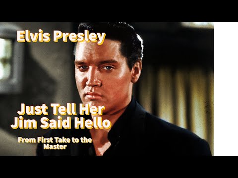Elvis Presley - Just Tell Her Jim Said Hello - From First Take to the Master