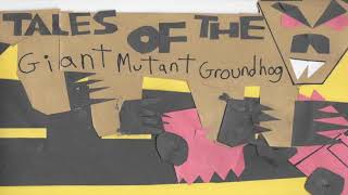 New Radio Play! Tales of the Giant Mutant Groundhog Vol. 4: "Praise the Groundhog"