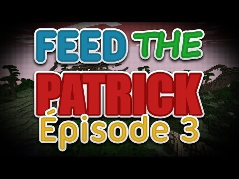 Feed The Patrick - Episode 3 - Sésame rends moi mes ressources