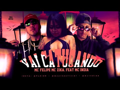 MC Felipe, MC Zika Feat. MC Índia - Vai Catucando