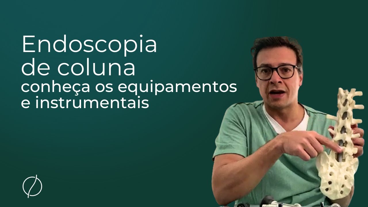 Endoscopia de coluna: conheça os equipamentos e instrumentais com médico especialista