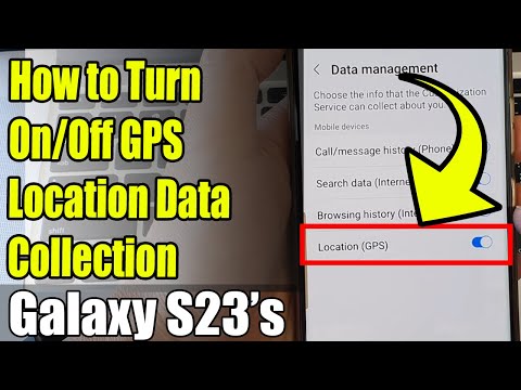 Galaxy S23's: How to Turn On/Off GPS Location Data Collection