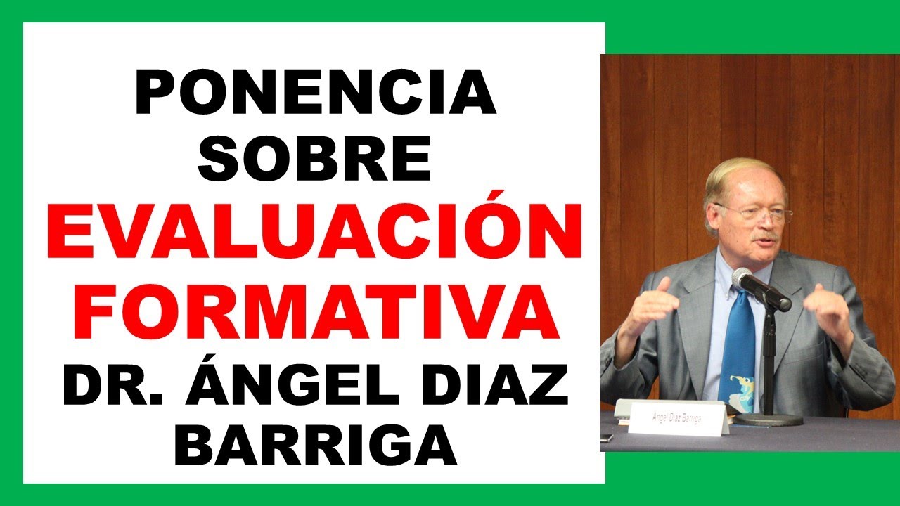 Presentation on Formative Assessment by Dr. Ángel Díaz Barriga