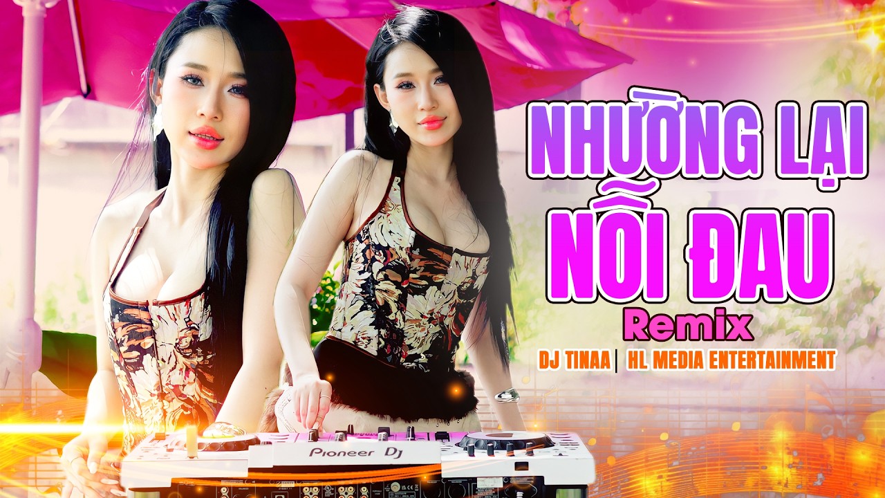 MỘT SIÊU HIT DJ TINAA 🔥NHƯỜNG LẠI NỖI ĐAU REMIX ( NGÂN NGÂN ) VẬY LÀ CÔ TA QUAN TRỌNG VỚI ANH...