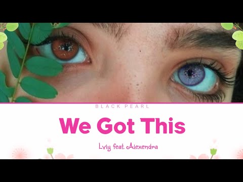 WE GOT THIS :- Lvly Feat. Alexendra , Lyrical Video