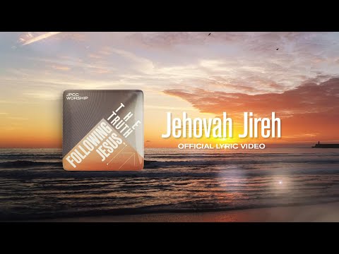 Jehovah Jireh (Official Lyrics Video) JPCC Worship