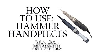 How to Use Hammer Handpieces