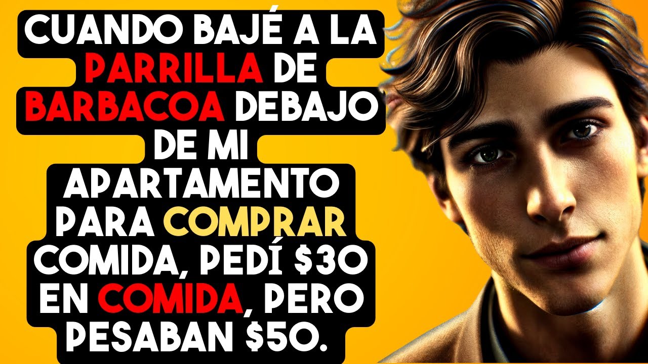 Cuando bajé a la parrilla de barbacoa debajo de mi apartamento para comprar comida, pedí $30...