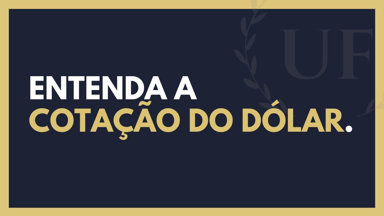 Como Funciona a Cotação do Dólar e o Seu Valor