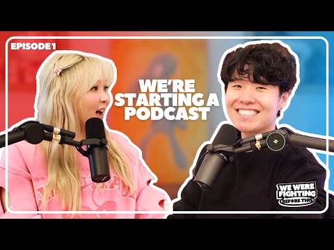 We Fight A Lot So, We're Starting A Podcast | EP 1 | We Were Fighting Before This