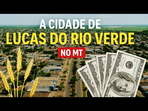 Lucas do Rio Verde: História, Progresso e Produção -  MATO GROSSO - #levyselhorst #pauloselhorst