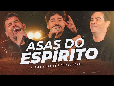 Asas do Espírito - Alvaro & Daniel e Thiago Brado (Clipe Oficial)