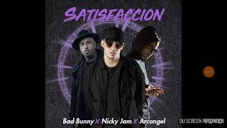 Bad Bunny - satisfacción (audio official) ft. Nicky jam x Arcangel