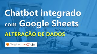 Altere dados do Google Sheets pelo chatbot Dialogflow usando n8n