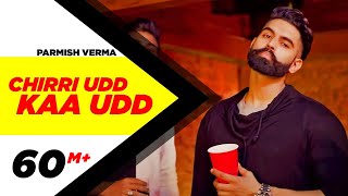 PARMISH VERMA - CHIRRI UDD KAA UDD (Full Video)  N