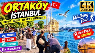 Ortaköy Istanbul | Mosque, Bazaar, Sea View & Best Restaurants | Walking Tour 4K