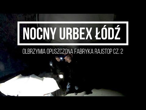 Nocny Urbex Łódź - Olbrzymia Opuszczona Fabryka Rajstop cz. 2 [4K] Hero Max
